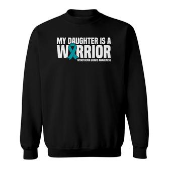 My Daughter Is A Warrior Myasthenia Gravis Awareness Sweatshirt - Seseable