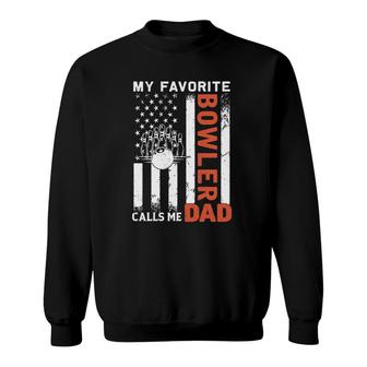 My Favorite Bowler Calls Me Dad Usa Flag Fathers Day Sweatshirt - Seseable