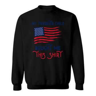 My Favorite Child Bought Me This Funny Patriotic Mom Dad Kid Sweatshirt - Seseable