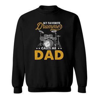 My Favorite Drummer Calls Me Dad Fathers Day Drummer Sweatshirt - Seseable