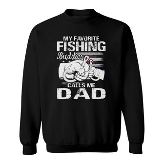 My Favorite Fishing Buddies Calls Me Dad Sweatshirt - Seseable