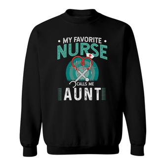 My Favorite Nurse Calls Me Aunt Gift Nana Of Nurse Gift Sweatshirt | Seseable UK