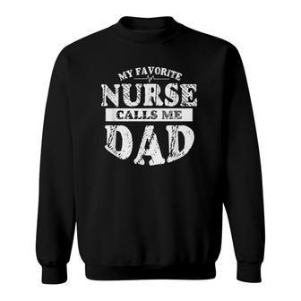 My Favorite Nurse Calls Me Dad Funny Fathers Gift Classic Sweatshirt - Seseable