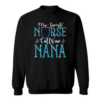 My Favorite Nurse Calls Me Nana Mothers Day Grandma Sweatshirt - Seseable
