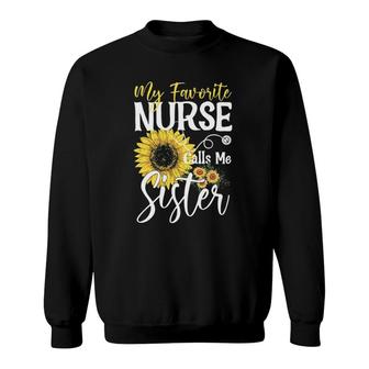 My Favorite Nurse Calls Me Sister Cute Sunflower Sweatshirt - Seseable