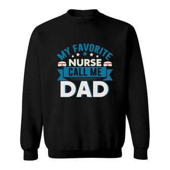 My Favorite Nurse Graphics Call Me Dad New 2022 Sweatshirt - Seseable