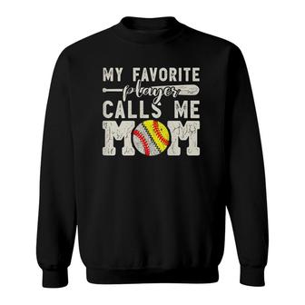My Favorite Player Calls Me Mom Baseball Softball Boy Mother Sweatshirt - Seseable