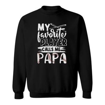 My Favorite Player Calls Me Papa Baseball Lover Sweatshirt - Seseable
