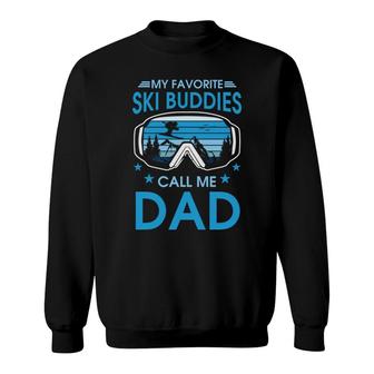 My Favorite Ski Buddies Call Me Dad Snow Skiing Sweatshirt - Seseable