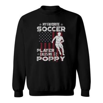 My Favorite Soccer Player Calls Me Poppy Soccer Lovers Sweatshirt - Seseable