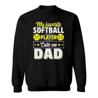 My Favorite Softball Player Calls Me Dad Cute Sweatshirt - Seseable