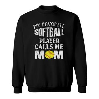 My Favorite Softball Player Calls Me Mom - Funny Coaches Sweatshirt - Seseable