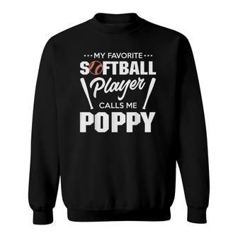 My Favorite Softball Player Calls Me Poppy Sweatshirt - Seseable
