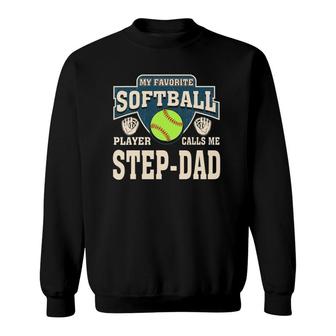 My Favorite Softball Player Calls Me Step-Dad Sweatshirt - Seseable