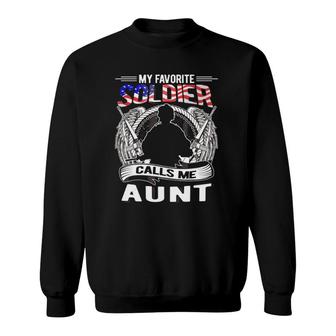 My Favorite Soldier Calls Me Aunt - Proud Army Aunt Gift Sweatshirt - Seseable