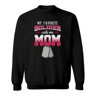 My Favorite Soldier Calls Me Mom Military Mother Gift Idea Sweatshirt - Seseable