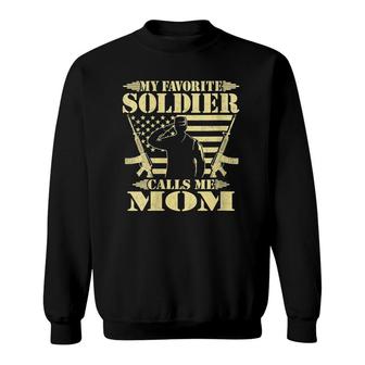 My Favorite Soldier Calls Me Mom - Proud Military Mom Gifts Sweatshirt - Seseable
