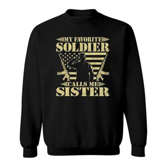 My Favorite Soldier Calls Me Sister Proud Military Sister Sweatshirt - Seseable