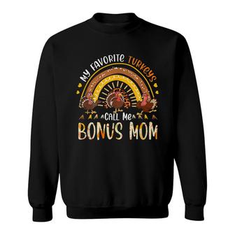 My Favorite Turkeys Call Me Bonus Mom Thanksgiving Costume Sweatshirt - Seseable