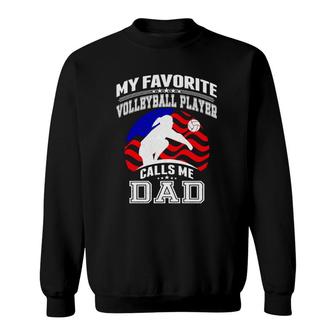 My Favorite Volleyball Player Calls Me Dad Proud Father Gift Sweatshirt - Seseable
