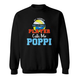 My Favorite Volleyball Player Calls Me Poppi Sweatshirt - Seseable
