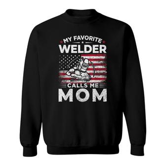 My Favorite Welder Calls Me Mom American Flag Mom Gift Sweatshirt - Seseable