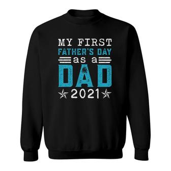 My First Fathers Day As A Dad 2021 First Time Daddy New Dad Vintage Sweatshirt - Seseable