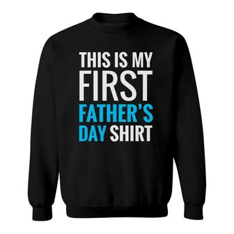 My First Fathers Day New Dad Men Sweatshirt - Seseable