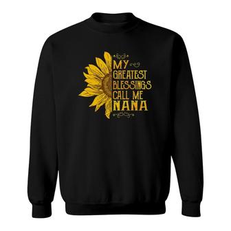 My Greatest Blessings Call Me Nana Sunflower Funny Nana Gift Sweatshirt - Seseable