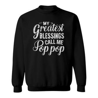 My Greatest Blessings Call Me Pop Pop Vintage Grandpa Gift Sweatshirt - Seseable