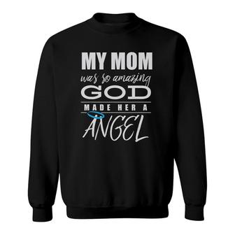My Mom Was So Amazing God Made Her An Angel - Remembrance Sweatshirt - Seseable