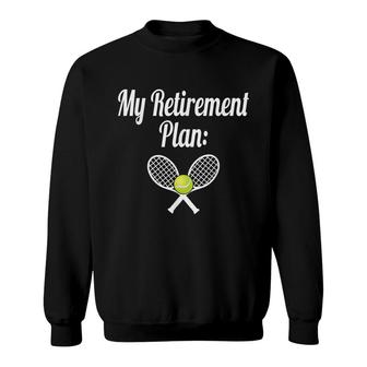My Retirement Plan Tennis Coaching I Love Tennis Sweatshirt - Seseable