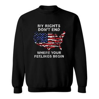 My Rights Dont End Where Your Feelings Begin America New Trend 2022 Sweatshirt - Seseable