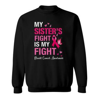 My Sisters Fight Is My Fight Breast Cancer Awareness Gifts Sweatshirt | Mazezy