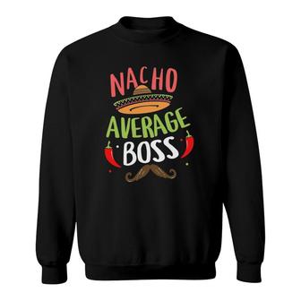 Nacho Average Boss Sombrero Beard Cinco De Mayo Sweatshirt - Seseable