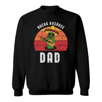 Nacho Average Dad Vintage Party Catus Cinco De Mayo Sweatshirt - Seseable