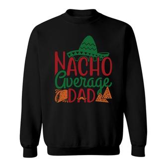 Nacho Average Dad Vintage Style Great Graphic Sweatshirt - Seseable