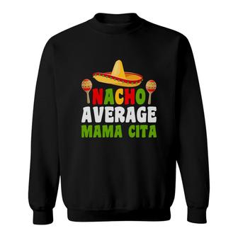 Nacho Average Mama Cita Green Letter Great Sweatshirt - Seseable