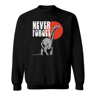 Never Forget Funny Dinosaur Extinction Retro Vintage 80S Sweatshirt - Seseable