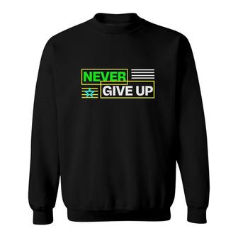 Never Give Up Version Gift Sweatshirt | Mazezy