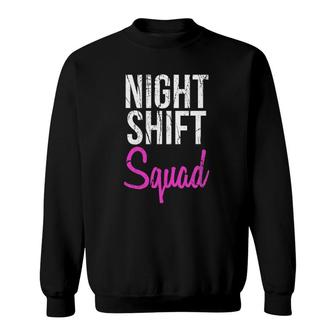 Night Shift Squad Nurse  Nursing Gift Funny Nurse Sweatshirt