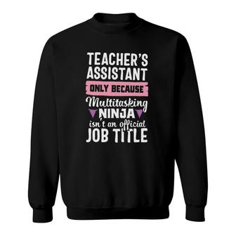 Ninja Teachers Assistant Teaching School Appreciation Gift Sweatshirt - Seseable