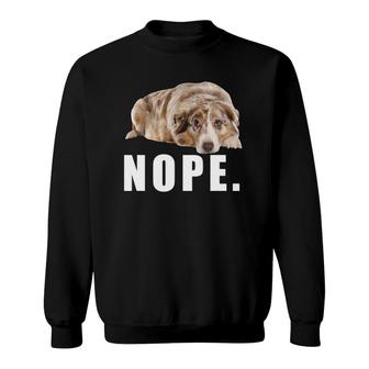 Nope Lazy Australian Shepherd Dog Lazy Gift Sweatshirt | Mazezy