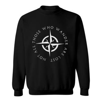 Not All Those Who Wander Are Lost Attractive Gift 2022 Sweatshirt - Thegiftio