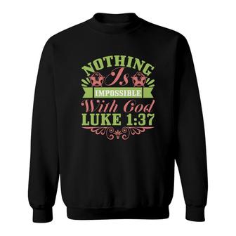 Nothing Is Impossible With God Luke 137 Bible Verse Graphic Christian Sweatshirt - Seseable