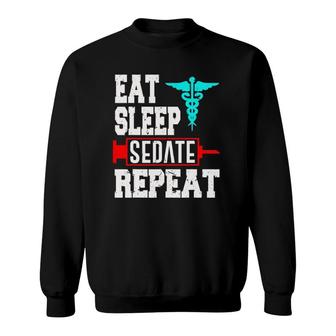 Nurse Anesthetist Anesthesiologist Sedate Repeat Sweatshirt | Mazezy