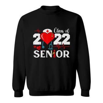 Nurse Life Nursing Student Class Of 2022 Senior Graduation Sweatshirt - Seseable