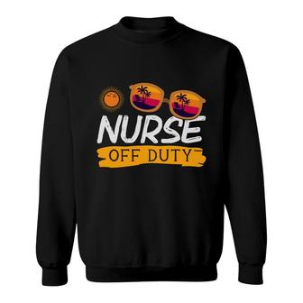 Nurse Off Duty On The Sun Rise Nurse Graphics New 2022 Sweatshirt - Seseable