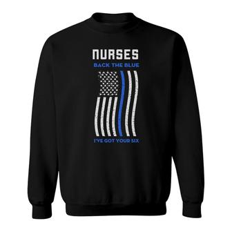 Nurses Back The Blue Ive Got Your Six Nurses Day Sweatshirt - Seseable