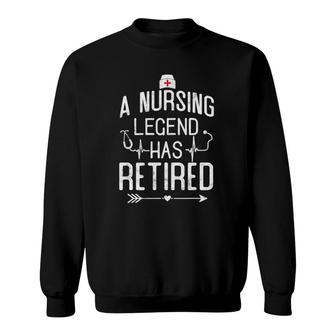Nurses Nursing Legend Has Retired Funny Retirement Nurse Sweatshirt | Mazezy